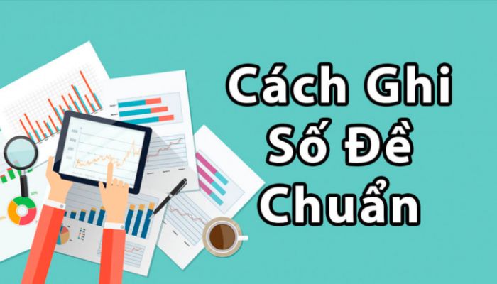 Cách Ghi Lô Đề Cực Chuẩn Từ A Đến Z Dành Cho Người Mới